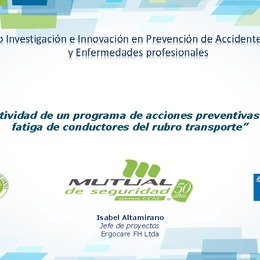 Efectividad de un programa de acciones preventivas en la fatiga de conductores del rubro transporte. Isabel Altamirano (MUSEG)