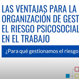 Cápsulas CEAL-SM N° 5: Las ventajas para la organización de gestionar el riesgo psicosocial en el trabajo