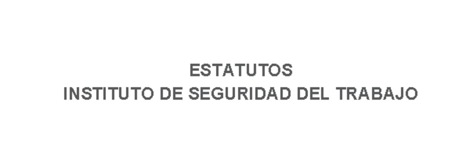 Estatutos IST Organismo de Seguridad y Salud del Trabajo