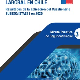 Minuta Temática de Seguridad Social: Riesgo Psicosocial Laboral en Chile. Resultados de la aplicación del Cuestionario SUSESO/ISTAS21 en 2020