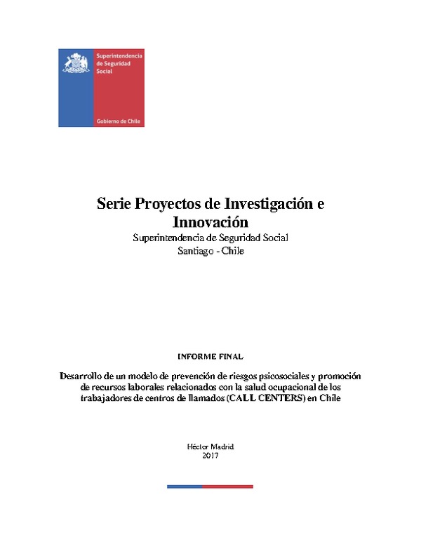 Desarrollo de un modelo de prevención de riesgos psicosociales y promoción de recursos laborales relacionados con la salud ocupacional de los trabajadores de centros de llamados (CALL CENTERS) en Chile