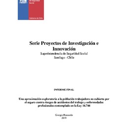 Una aproximación exploratoria a la población trabajadora no cubierta por el seguro contra riesgos de accidentes del trabajo y enfermedades profesionales contemplado en la Ley 16.744