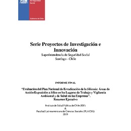 Evaluación del Plan Nacional de Erradicación de la Silicosis: Áreas de Acción Exposición a Sílice en los Lugares de Trabajo y Vigilancia Ambiental y de Salud en las Empresas. Resumen Ejecutivo