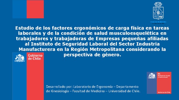 Estudio de los factores ergonómicos de carga física en tareas laborales y de la condición de salud músculo-esquelética en trabajadores y trabajadoras de empresas pequeñas afiliadas al ISL del sector manufactura.... Giovanni Olivares (ISL)