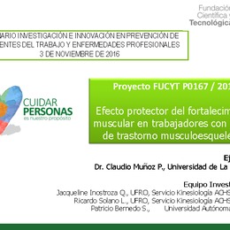 Efectividad del ejercicio muscular específico en la prevención del dolor y disfunción músculo-esquelética de hombro, brazo y mano en trabajadores manufactureros. Claudio Muñoz (UFRO, ACHS)