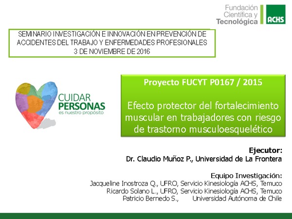 Efectividad del ejercicio muscular específico en la prevención del dolor y disfunción músculo-esquelética de hombro, brazo y mano en trabajadores manufactureros. Claudio Muñoz (UFRO, ACHS)