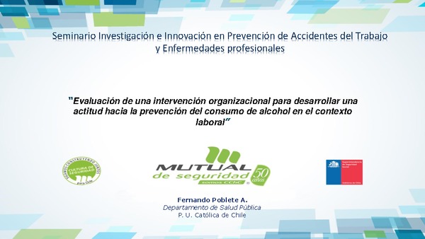 Efectividad de una intervención organizacional para desarrollar una actitud hacia la prevención del consumo de alcohol en el contexto laboral. Fernando Poblete (MUSEG)