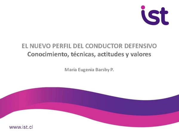 Impacto de la aplicación de un Programa de Manejo Defensivo basado en paradigmas socialmente aceptados en trabajadores usuarios de vehículos pertenecientes a empresas adheridas a IST de la V Región. María Eugenia Barsby (IST)