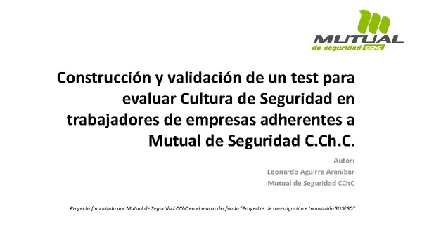 Construcción y validación de un test para evaluar Cultura de Seguridad en Trabajadores de empresas adherentes a Mutual de Seguridad C.Ch.C. Leonardo Aguirre (MUSEG)