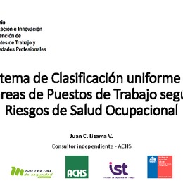 Sistema de clasificación uniforme de tareas de puestos de trabajo según riesgos de salud ocupacional. Juan Carlos Lizama, Consultor independiente-ACHS.