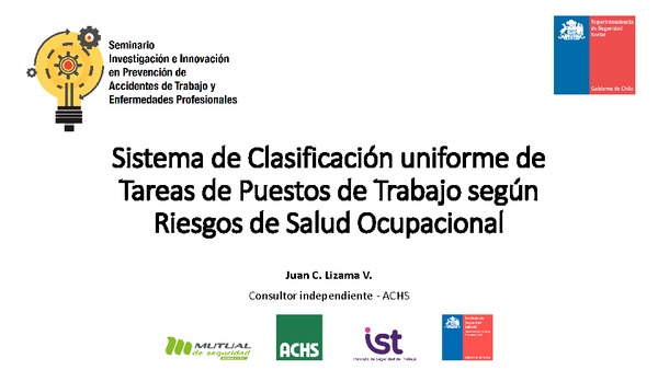Sistema de clasificación uniforme de tareas de puestos de trabajo según riesgos de salud ocupacional. Juan Carlos Lizama, Consultor independiente-ACHS.