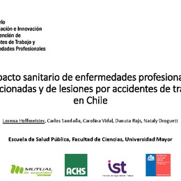 Impacto sanitario y social de enfermedades profesionales seleccionadas y de lesiones por accidentes del trabajo en Chile. Lorena Hoffmeister, Universidad Mayor-ACHS.