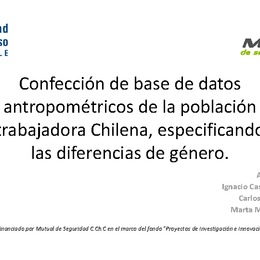 Confección de base de datos antropométricos de la población trabajadora chilena, especificando las diferencias de género. Ignacio Castellucci (Universidad de Valparaíso-MUSEG)
