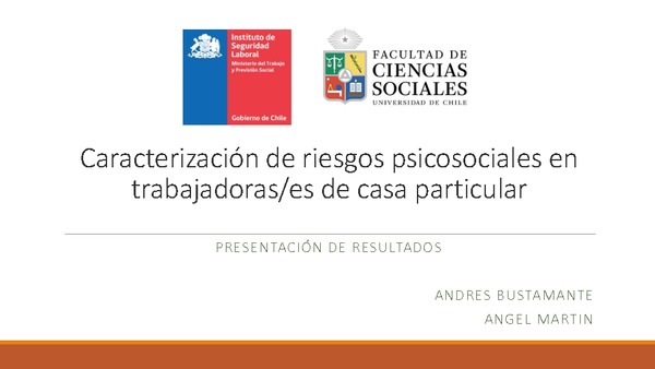 Estudio caracterización de riesgos psicosociales en trabajadoras de casa particular. Andrés Bustamante (Facultad de Ciencias Sociales, Universidad de Chile-ISL)