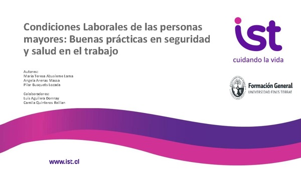 Condiciones laborales de las personas mayores: Buenas prácticas en Seguridad y Salud en el Trabajo. Ángela Arenas (Vicerrectoría Académica, Unidad de Formación General, Universidad Finis Terrae-IST)