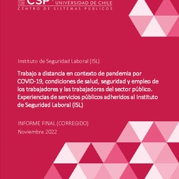 Trabajo a distancia en contexto de pandemia por COVID-19, condiciones de salud, seguridad y empleo de los trabajadores y las trabajadoras del sector público. Experiencias de servicios públicos adheridos al Instituto de Seguridad Laboral (ISL)